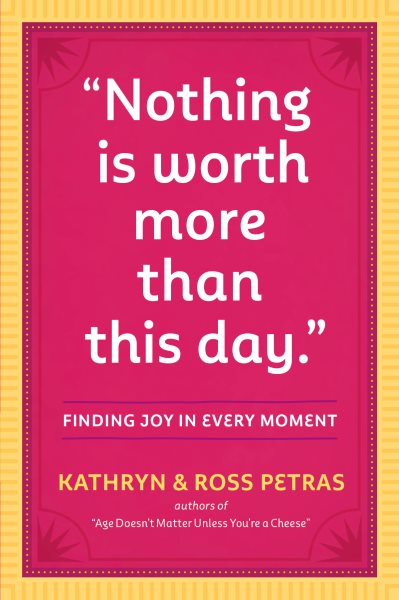Nothing Is Worth More Than This Day.: Finding Joy in Every Moment cover
