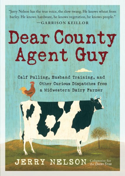 Dear County Agent Guy: Calf Pulling, Husband Training, and Other Curious Dispatches from a Midwestern Dairy Farmer cover