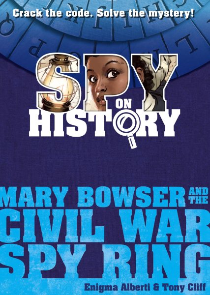 Spy on History: Mary Bowser and the Civil War Spy Ring cover