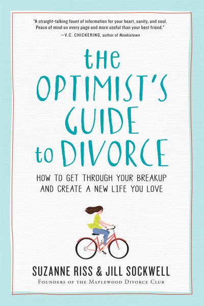 The Optimist's Guide to Divorce: How to Get Through Your Breakup and Create a New Life You Love cover