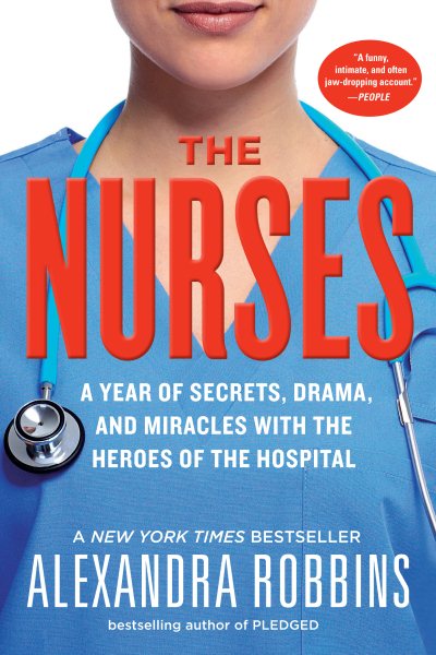 The Nurses: A Year of Secrets, Drama, and Miracles with the Heroes of the Hospital cover