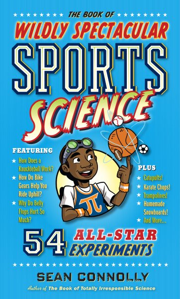 The Book of Wildly Spectacular Sports Science: 54 All-Star Experiments (Irresponsible Science) cover
