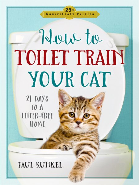 How to Toilet Train Your Cat: 21 Days to a Litter-Free Home cover