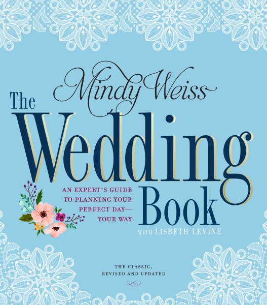 The Wedding Book: An Expert's Guide to Planning Your Perfect Day--Your Way cover