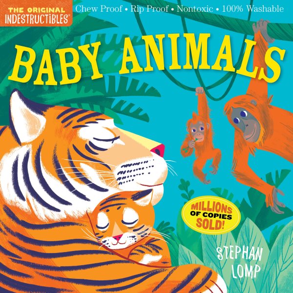 Indestructibles: Baby Animals: Chew Proof · Rip Proof · Nontoxic · 100% Washable (Book for Babies, Newborn Books, Safe to Chew) cover