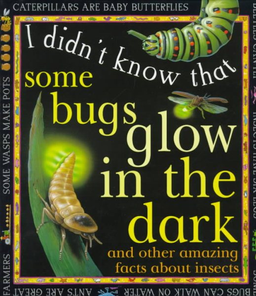 I didn't know that: Some Bugs Glow In The Dark cover