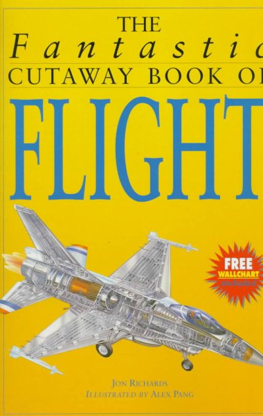 The Fantastic Cutaway Book of Flight (Fantastic Cutaway Series)