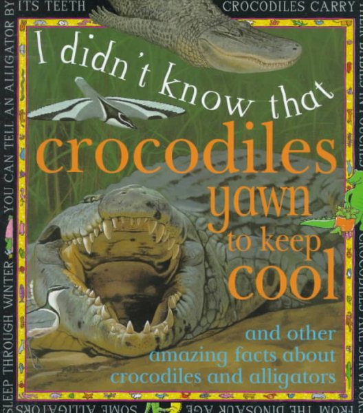 Crocodiles Yawn To Keep Cool (I Didn't Know That)