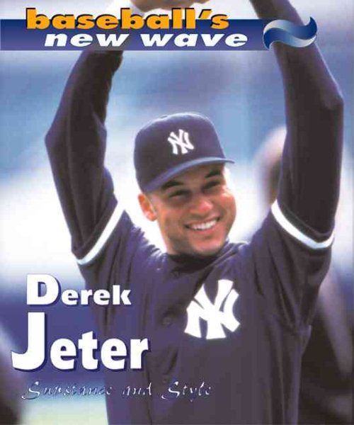 Derek Jeter: Substance And Style (Baseball's New Wave) cover