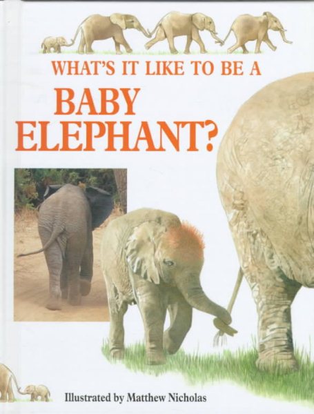Whats It Like A Baby Elephant (Baby Animals)