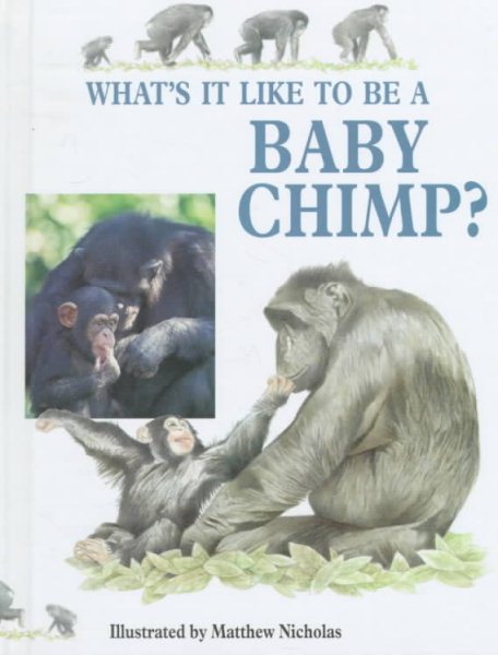 What It Like To Be A Babychimp (Baby Animals) cover