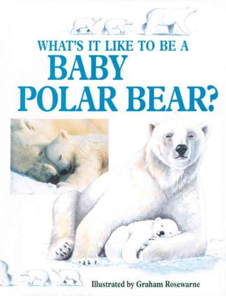 Whats It Like To Be Baby Polar (Baby Animals) cover