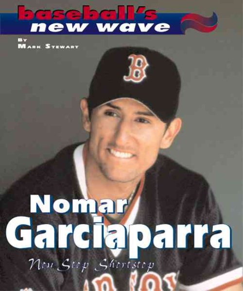 Nomar Garciaparra: Non-Stop Shortstop (Baseball's New Wave) cover