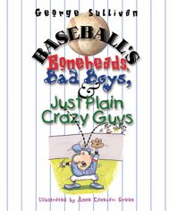 Baseball's Boneheads, Bad Boys, and Just Plain Crazy Guys cover