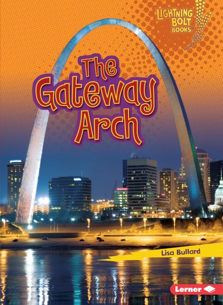 The Gateway Arch (Lightning Bolt Books) cover
