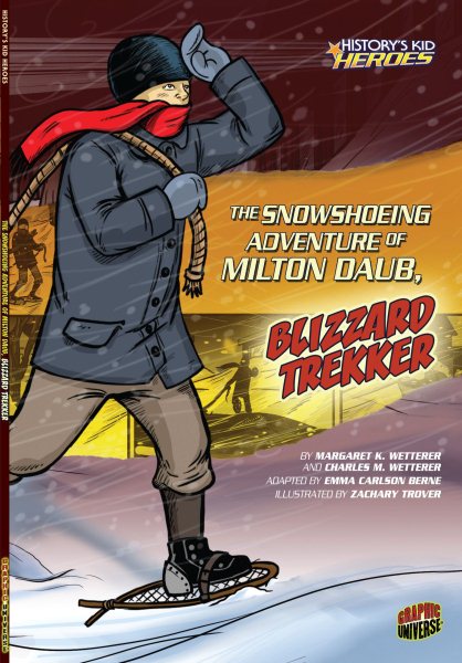 The Snowshoeing Adventure of Milton Daub, Blizzard Trekker (History's Kid Heroes) cover