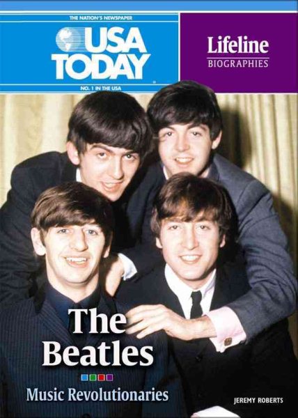 The Beatles: Music Revolutionaries (USA Today Lifeline Biographies) cover