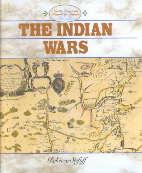 The Indian Wars (North American Historical Atlases)