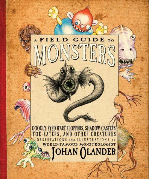 A Field Guide to Monsters: Googly-Eyed Wart Floppers, Shadow-Casters, Toe-Eaters, and Other Creatures cover