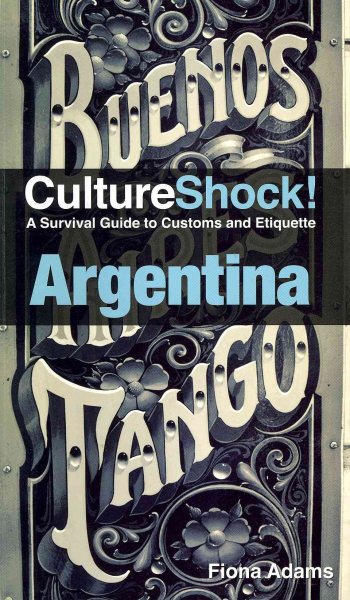 Culture Shock! Argentina: A Survival Guide to Customs and Etiquette
