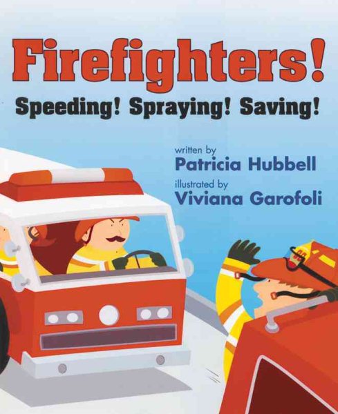 Firefighters!: Speeding! Spraying! Saving! cover