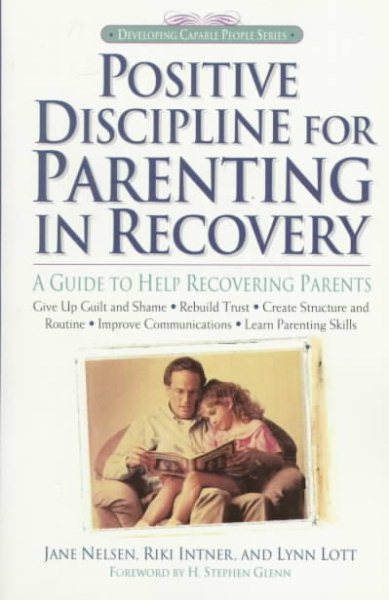 Positive Discipline for Parenting in Recovery: A Guide to Help Recovering Parents cover