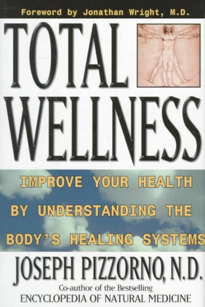 Total Wellness: Improve Your Health by Understanding the Body's Healing Systems cover