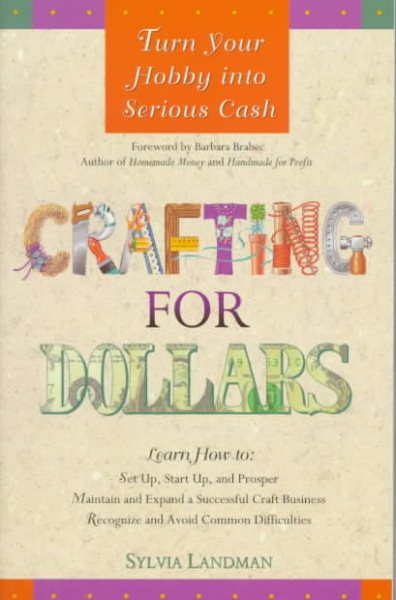 Crafting for Dollars: Turn Your Hobby into Serious Cash cover