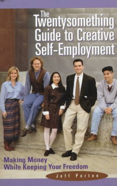 The Twentysomething Guide to Creative Self-Employment: Making Money While Keeping Your Freedom cover