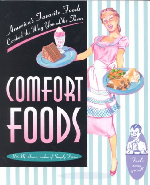 Comfort Foods: America's Favorite Foods, Cooked the Way You Like Them cover