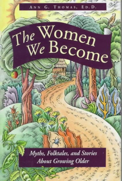 The Women We Become: Myths, Folktales, and Stories About Growing Older cover