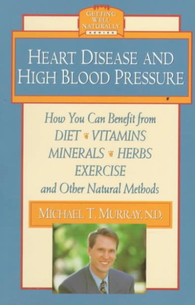 Heart Disease and High Blood Pressure (Getting Well Naturally) cover