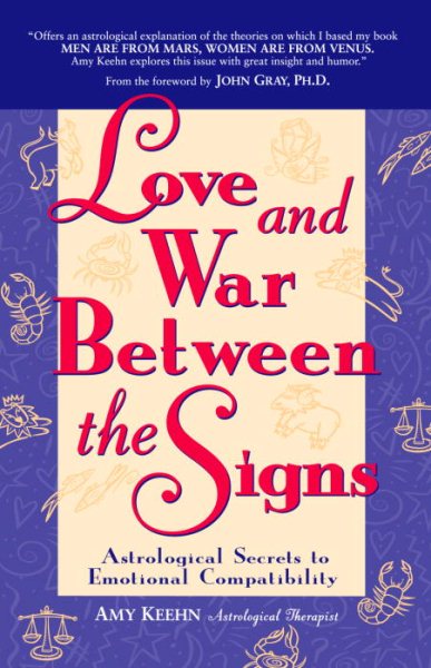 Love and War Between the Signs: Astrological Secrets to Emotional Compatibility cover