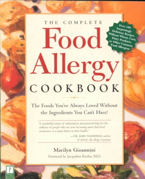 The Complete Food Allergy Cookbook: The Foods You've Always Loved Without the Ingredients You Can't Have! cover