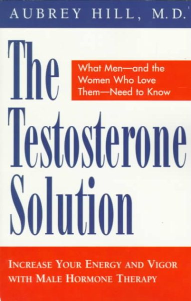 The Testosterone Solution: Increase Your Energy and Vigor with Male Hormone Therapy cover
