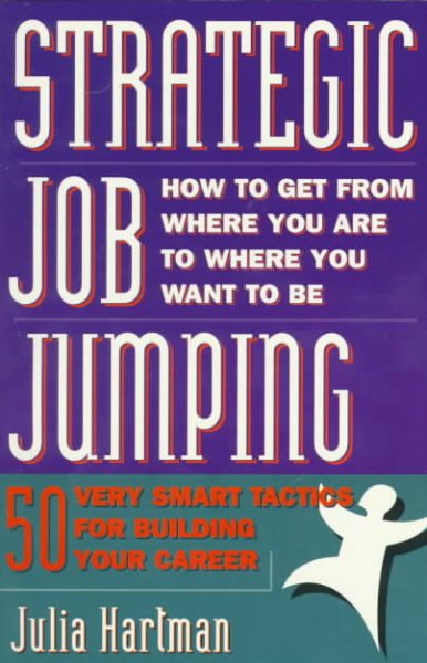 Strategic Job Jumping: Fifty Very Smart Tactics for Building Your Career cover