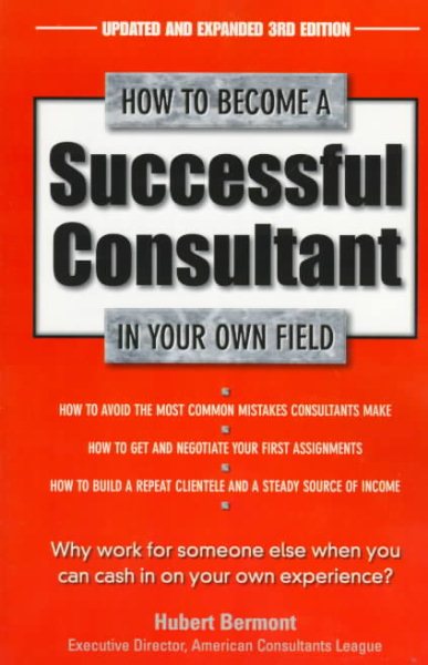 How to Become a Successful Consultant in Your Own Field, 3rd Edition cover