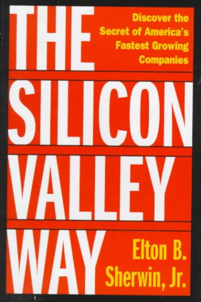 The Silicon Valley Way: Discover the Secret of America's Fastest Growing Companies cover