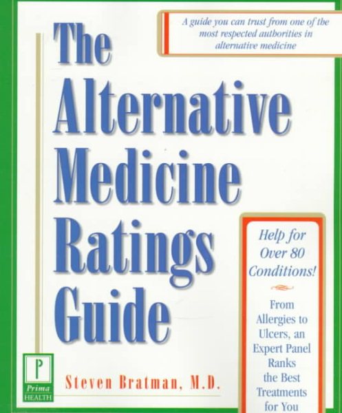 The Alternative Medicine Ratings Guide: An Expert Panel Ranks the Best Treatments for Over 80 Conditions cover