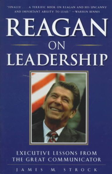 Reagan on Leadership : Executive Lessons from the Great Communicator cover