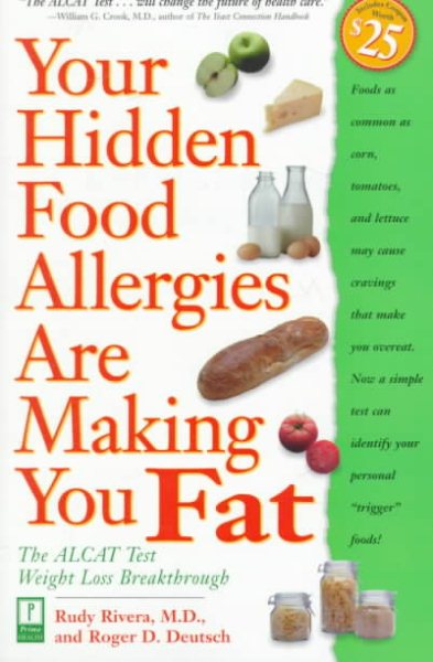 Your Hidden Food Allergies Are Making You Fat : The ALCAT Food Sensitivities Weight Loss Breakthrough cover