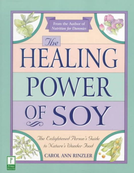 The Healing Power of Soy: The Enlightened Person's Guide to Nature's Wonder Food cover
