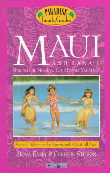 Maui and Lana'i : Making the Most of Your Family Vacation (8th Ed)