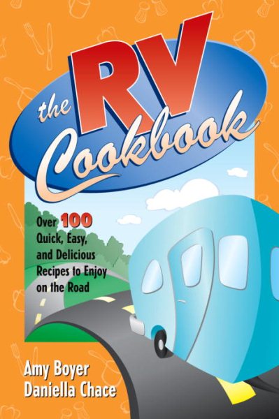 The RV Cookbook: Over 100 Quick, Easy, and Delicious Recipes to Enjoy on the Road cover
