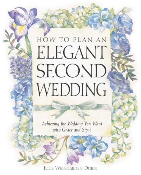 How to Plan an Elegant Second Wedding: Achieving the Wedding You Want with Grace and Style cover