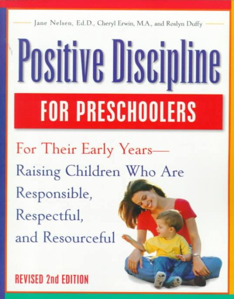 Positive Discipline for Preschoolers, Revised Second Edition: For Their Early Years - Raising Children Who Are Responsible, Respectful, and Resourceful cover