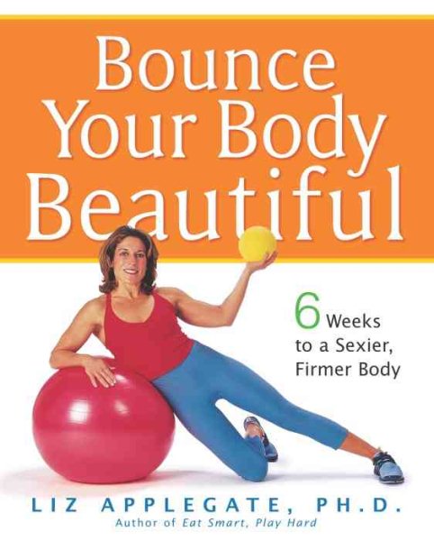 Bounce Your Body Beautiful: 6 Weeks to a Sexier, Firmer Body cover