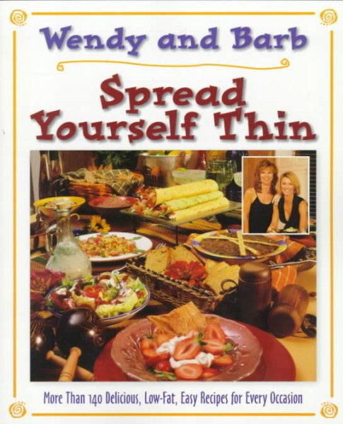 Spread Yourself Thin: More Than 140 Delicious, Low-Fat, Easy Recipes for Every Occasion cover