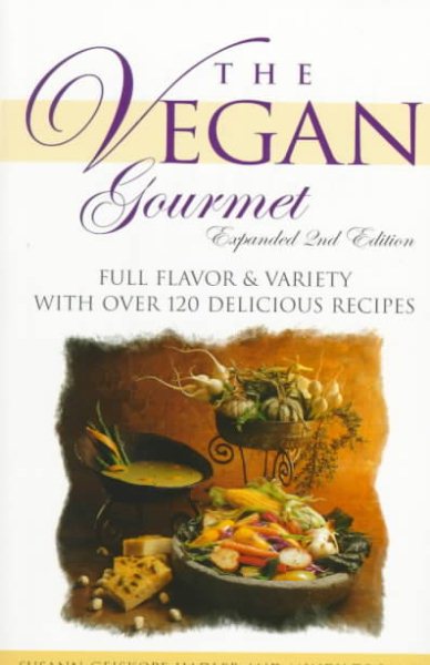 The Vegan Gourmet, Expanded 2nd Edition : Full Flavor & Variety With over 120 Delicious Recipes cover