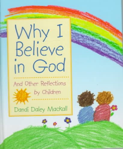 Why I Believe in God: And Other Reflections by Children cover